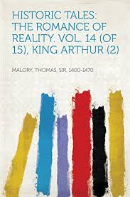 Historic Tales The Romance of Reality. Vol. 14 (of 15), King Arthur (2)